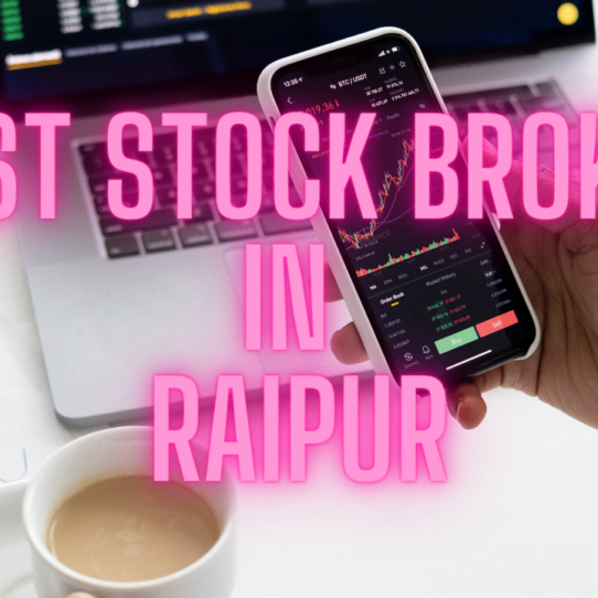 Best Stock Broker in Raipur,C.G – Compare Top 10 Stock Brokers in Raipur