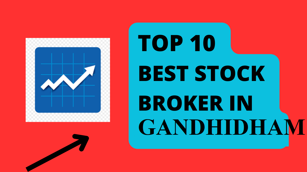 Best Stock Broker in Gandhidham