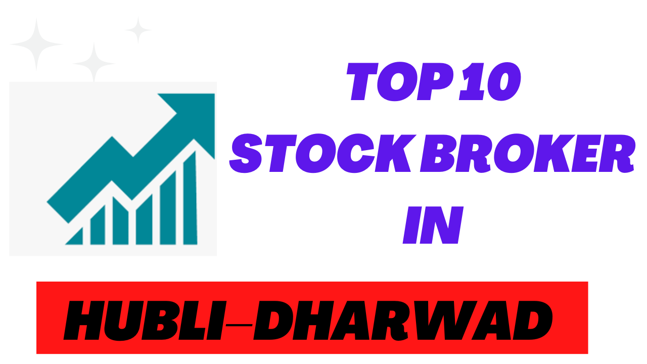 Best Stock Broker in Hubli Dharwad.