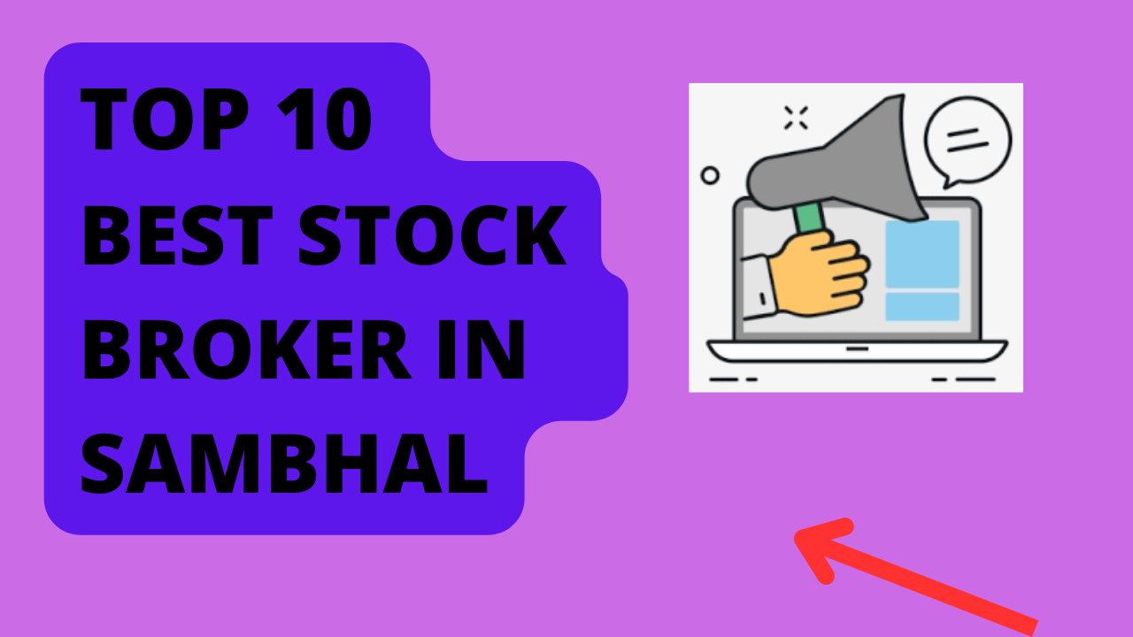 Best Stock Broker in Sambhal