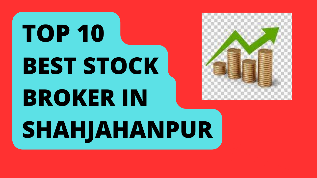 Best Stock Broker in Shahjahanpur