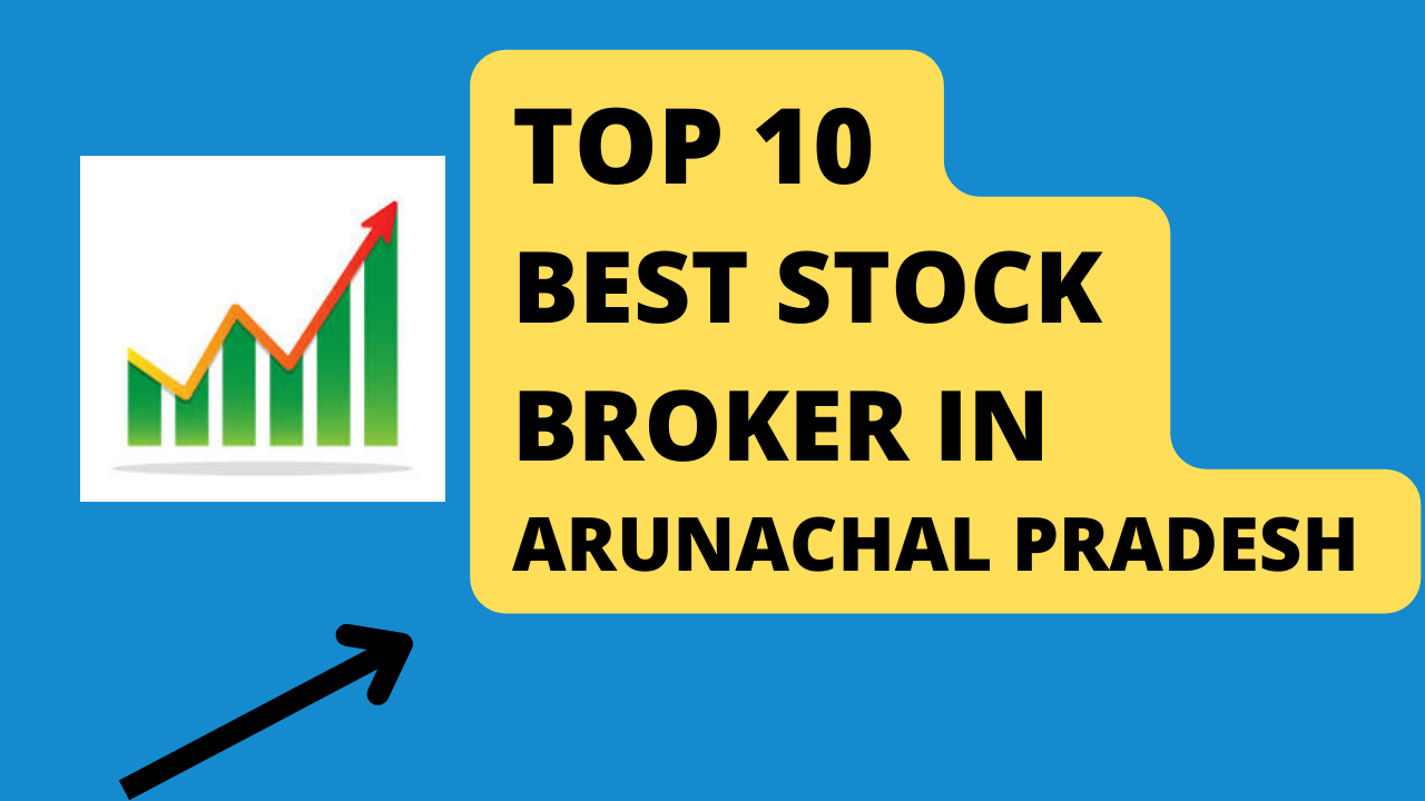 Best stock broker in Arunachal Pradesh