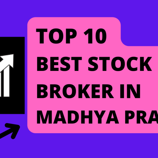 Best Stock Broker in Madhya Pradesh.