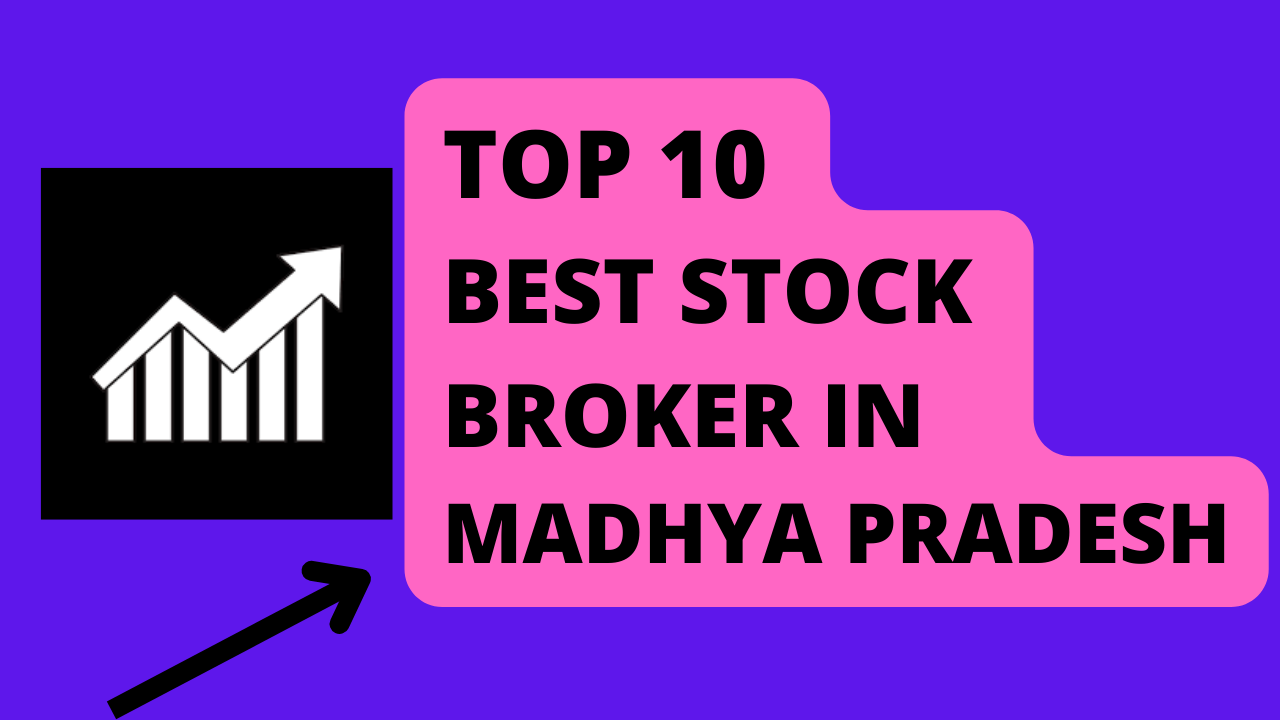 Best Stock Broker in Madhya Pradesh.