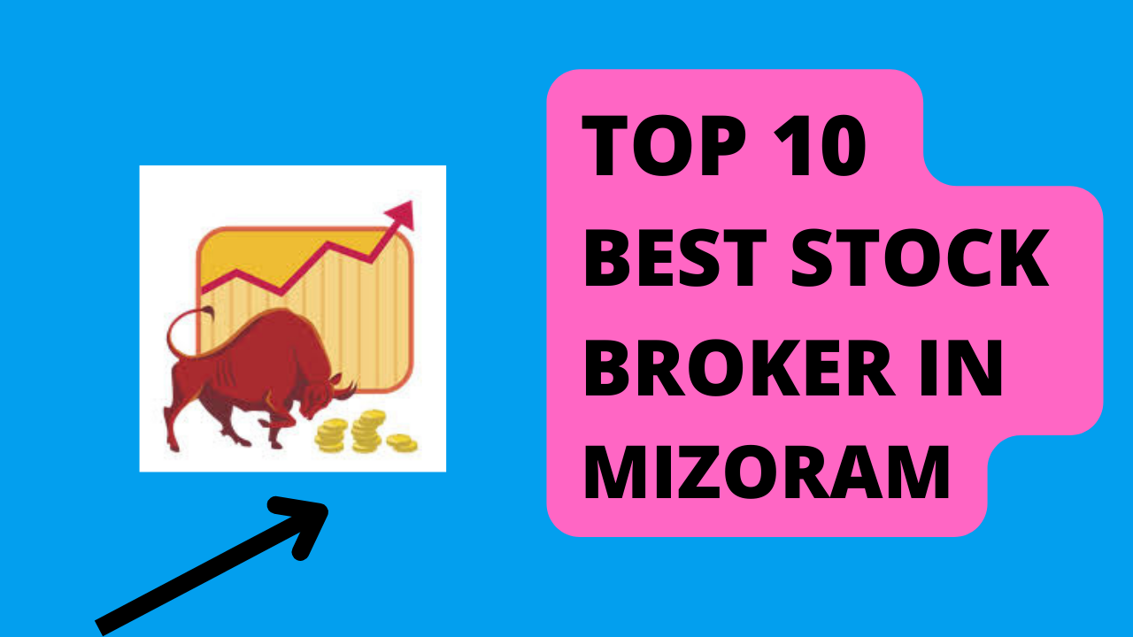 Best Stock Broker in Mizoram.