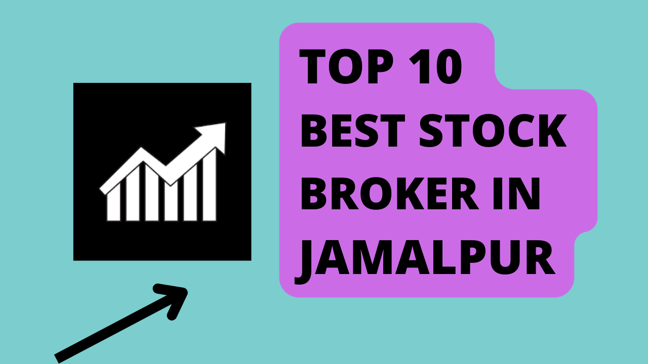 Best Stock Broker in Jamalpur.