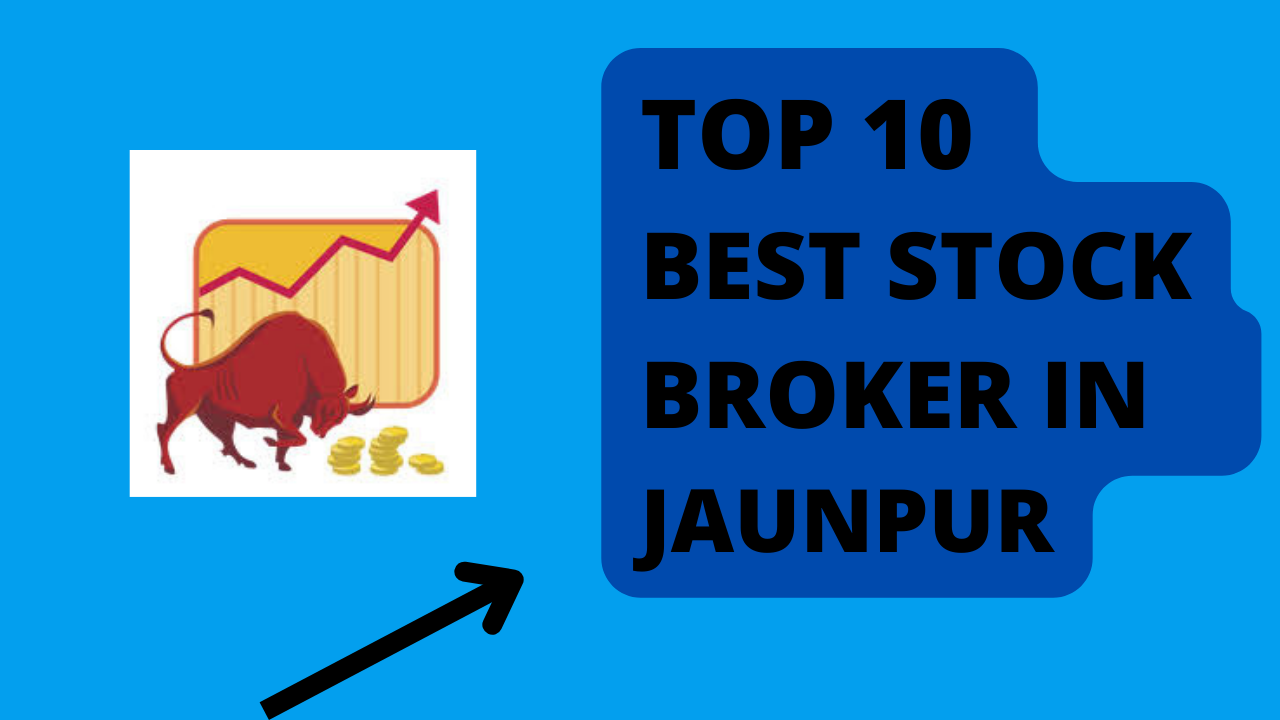 Best Stock Broker in Jaunpur