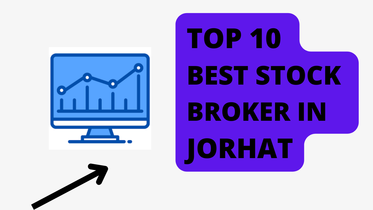 Best Stock broker in Jorhat